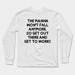 Get to work! Long Sleeve T-Shirt